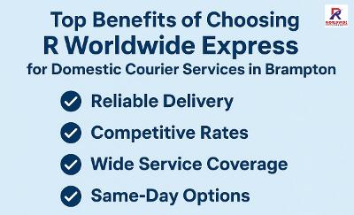 Top Advantages of R Worldwide Express for Brampton Courier Services